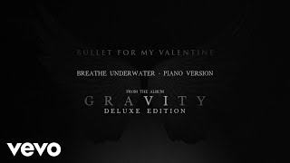 Bullet For My Valentine - Breathe Underwater (Piano Version / Audio)