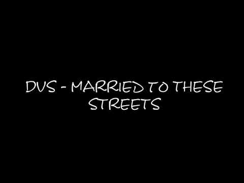 DVS MARRIED TO THESE STREETS