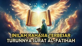 Download lagu RAHASIA DAN SEJARAH TURUNNYA SURAT AL-FATIHAH YANG HARUS DIKETAHUI UMAT RASULULLAH - Sejarah Islam mp3