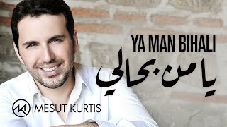 Download lagu Mesut Kurtis Ya Man Bihali مسعود ك رت س �... mp3