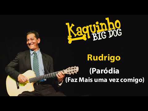 Rudrigo - Kakinho Big Dog
