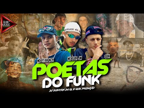 POETAS DO FUNK - MC Ryan MZK, MC Igor JM e Quik (DJ Everton da OL e Quik Produção)