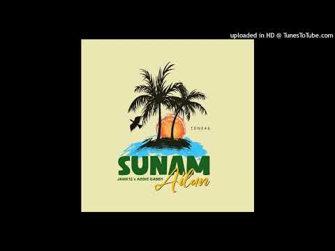 Sunam Ailan(2023) | Jamk12 x Addie Gabby | Tone46