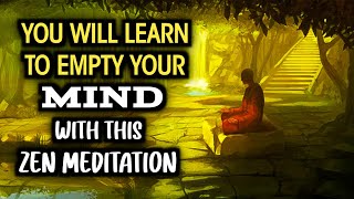 EMPTY YOUR MIND OF THOUGHTS WITH THIS ZEN MEDITATION | Gautam buddha motivational story |
