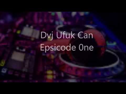 Dj Ufuk Can Epsisode 0ne