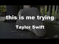 Karaoke♬ this is me trying - Taylor Swift 【No Guide Melody】 Instrumental