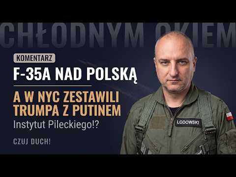 🧊 Nasze F35A na polskim niebie - a Instytut Pileckiego zestawia Trumpa z Putinem w Nowym Jorku