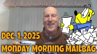 12 01 2025 Monday Morning Mailbag Post Thanksgiving, Welcome December Edition!