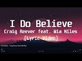 I Do Believe - Craig Reever feat  Mia Niles(Lyric Video)