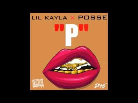 Lil Kayla & Posse - P (Im a P)