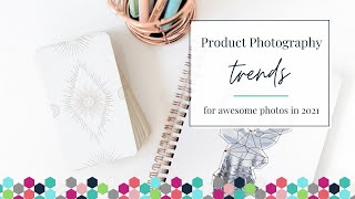 Product Photography Trends For 2021 | Etsy Photo Tips | Amazon Handmade Tips | Sell on Etsy