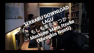 Download lagu TERBARU Cara download lagu もしもまたいつか - Moshimo Mata Itsuka (Mungkin Nanti) - feat Ariel Nidji mp3 Download lagu TERBARU Cara download lagu もしもまたいつか - Moshimo Mata Itsuka (Mungkin Nanti) - feat Ariel Nidji mp3