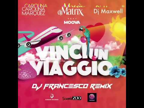 Carolina Marquez, DJ Matrix, DJ Maxwell (feat. Moova) - Vinci Un Viaggio (Dj Francesco Remix)