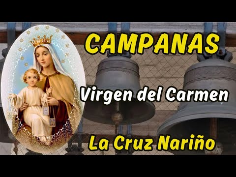 CAMPANAS VIRGEN DEL CARMEN LA CRUZ NARIÑO