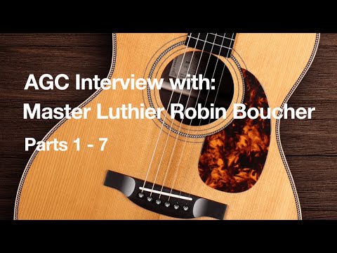 Acoustic Guitar Canada's Interview with Master Luthier Robin Boucher - Long Version (Parts 1-7)