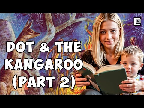 Story Teller 1 - Book 9.2 - Dot & The Kangaroo (Part 2)