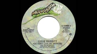 1978 Eddie Rabbitt - You Don’t Love Me Anymore (a #1 C&amp;W hit)