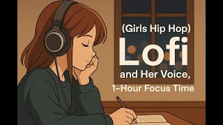 （Girls Hip Hop）Lofiと彼女の声、1時間の集中タイム
