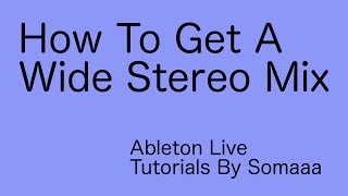 How To Get A Wide Stereo Mix in Ableton Live