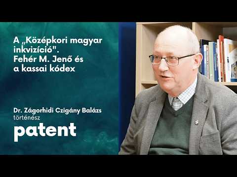 PATENT - A „Középkori magyar inkvizíció". Fehér M. Jenő és a kassai kódex