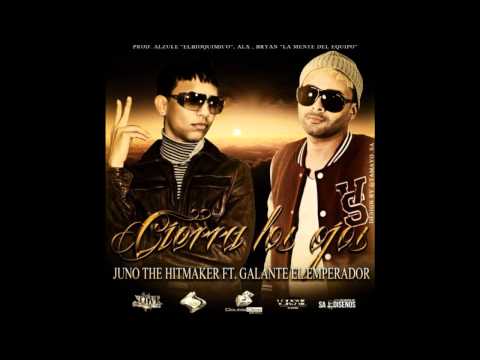 Juno ''The Hit Maker'' Ft Galante ''El Emperador''-Cierra Los Ojos