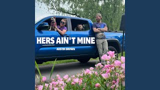 Songtext von Austin Brown - Hers Ain't Mine Text Musik-video-Miniaturansicht