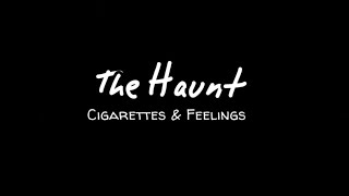Download lagu The Haunt - Cigarettes & Feelings (lyrics) mp3