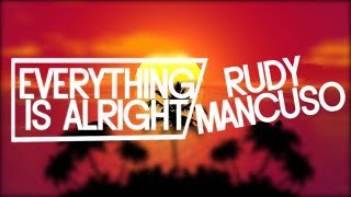 Rudy Mancuso - Everything is Alright (Lyrics)