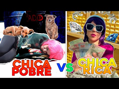 CHICA POBRE VS CHICA RICA