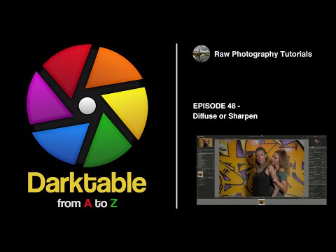 darktable from A to Z: 48 - Diffuse or Sharpen