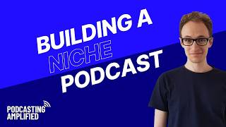Building a Micro Niche Podcast with Troy Wallace | Podcasting Amplified