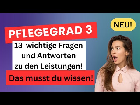 13 Fragen zu Pflegegrad 3 - Genaue Fakten, die besten Tipps für erfolgreiche Pflege zuhause!