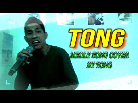MEDLY SONG COVER BY TONG