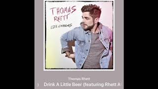 Thomas Rhett - Drink A Little Beer (featuring Rhett Akins)