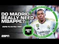 Do Real Madrid NEED Kylian Mbappe? | ESPN FC Extra Time