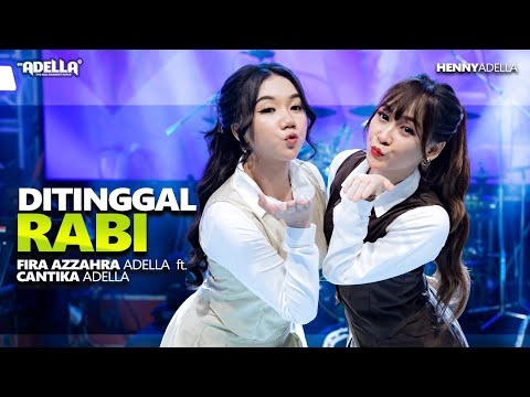 DITINGGAL RABI - Cantika Adella Ft. Fira Azzahra Adella - OM ADELLA