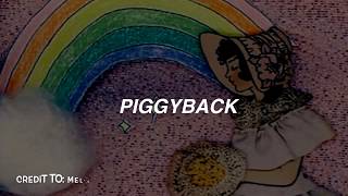PiggyBack - Melanie Martinez - 1 hour