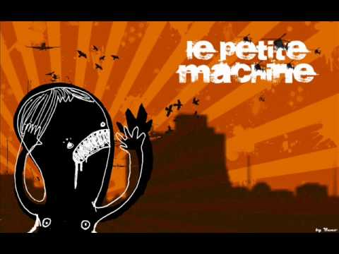Le Petite Machine-My little friend