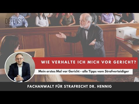 Wie verhalte ich mich richtig vor Gericht? | Tipps vom Fachanwalt für Strafrecht | Defensio