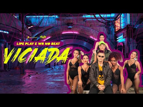 LipePlay e WR - Viciada (Clipe Oficial)