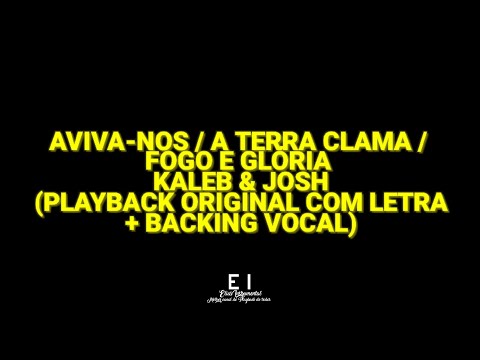 Aviva-Nos/A Terra Clama/Fogo e Glória - Kaleb & Josh (Playback Original Com Letra + Backing Vocal)