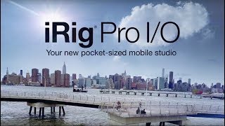 iRig Pro I/O - Your new pocket-sized mobile studio