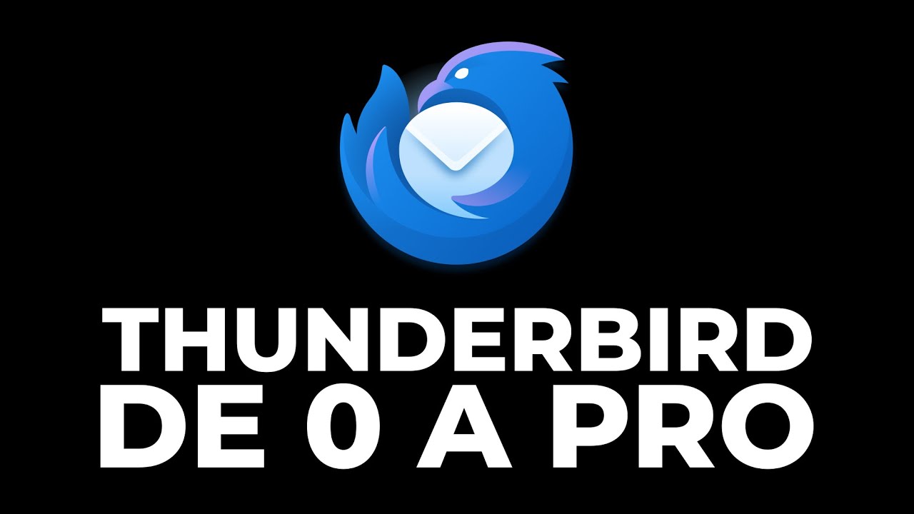 Curso de THUNDERBIRD || Domina de 0 a PRO el mejor cliente de correo