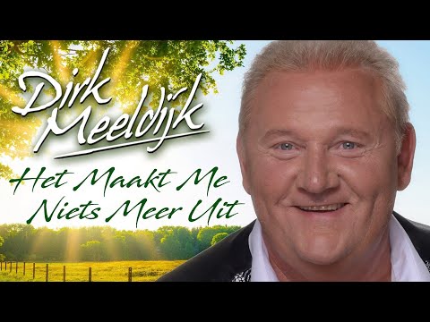 Dirk Meeldijk - Het Maakt Me Niets Meer Uit