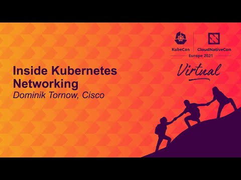 Inside Kubernetes Networking - Dominik Tornow, Cisco
