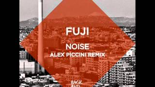 Fuji - Noise (Alex Piccini Remix)