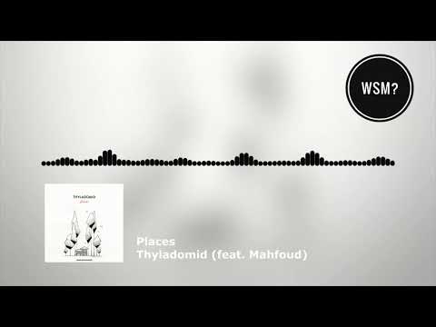 Thyladomid - Places feat. Mahfoud