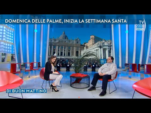 Di Buon Mattino (Tv2000) - Domenica delle Palme, inizia la Settimana Santa