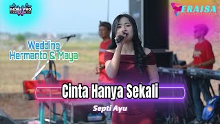 Download lagu CINTA HANYA SEKALI - SEPTI AYU - OM. ERAISA live in Garung Kidul Kudus Wedding Hermanto & Maya mp3