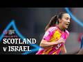 Weir Hat Trick Scotland 6 0 Israel FIFA Women S World Cup Qualifying Highlights
